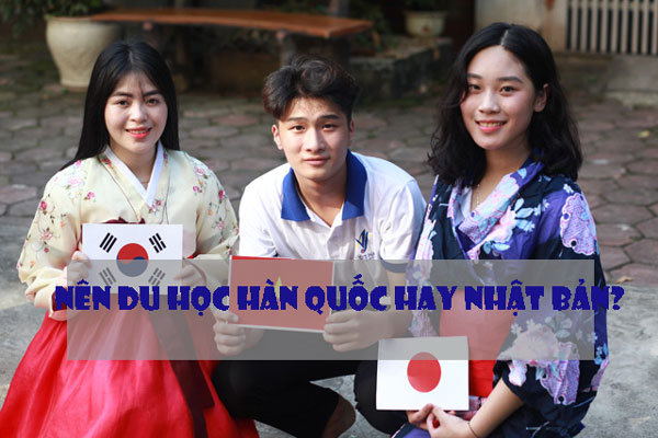 Nên đi du học Hàn Quốc hay Nhật Bản tốt hơn