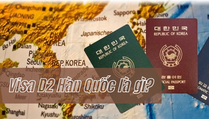 tìm hiểu Visa D2 Hàn Quốc