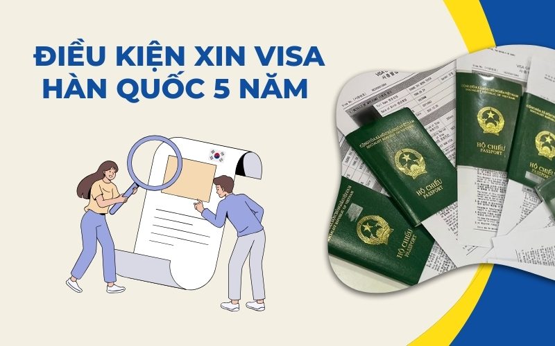 Điều kiện xin visa Hàn Quốc 5 năm