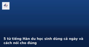 Du học sinh dùng từ tiếng Hàn hằng ngày khi nói chuyện ở căng tin trường