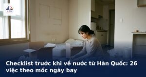 Du học sinh thu dọn phòng trọ theo checklist trước khi về nước từ Hàn Quốc