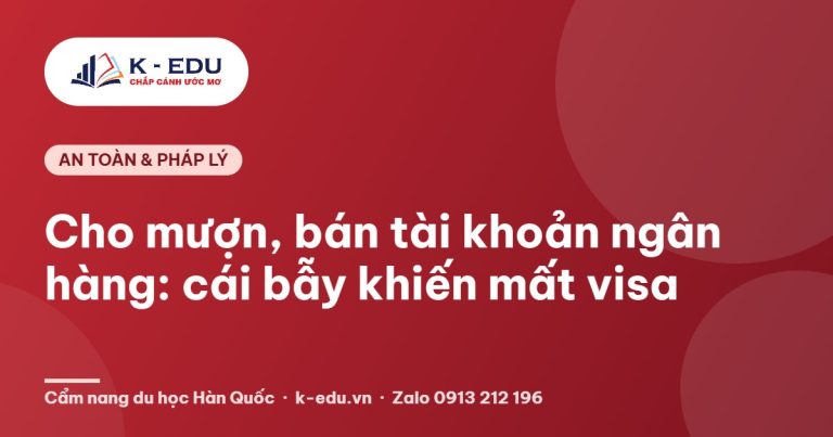 Cho mượn, bán tài khoản ngân hàng: cái bẫy khiến du học sinh mất visa - K-Edu