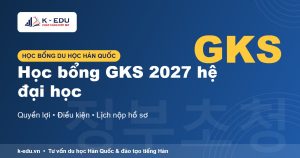 Học bổng Chính phủ Hàn Quốc GKS 2027 hệ đại học